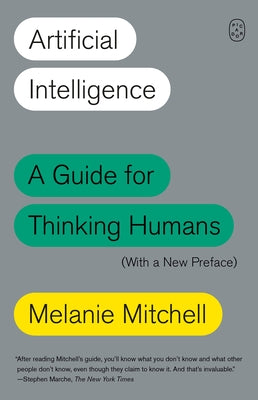 Cover Image for Artificial Intelligence: A Guide for Thinking Humans (with a New Preface) -- Melanie Mitchell, Paperback