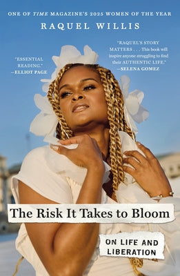 Cover Image for The Risk It Takes to Bloom: On Life and Liberation -- Raquel Willis, Paperback