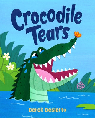 Cover Image for Crocodile Tears: A Story of Kindness and Acceptance -- Derek Desierto, Hardcover