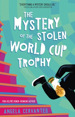 Cover Image for The Mystery of the Stolen World Cup Trophy -- Angela Cervantes, Hardcover