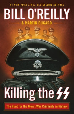 Cover Image for Killing the SS: The Hunt for the Worst War Criminals in History -- Bill O'Reilly, Paperback