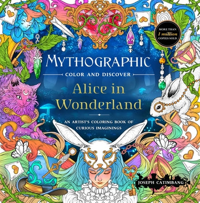 Cover Image for Mythographic Color and Discover: Alice in Wonderland: An Artist's Coloring Book of Curious Imaginings -- Joseph Catimbang, Paperback