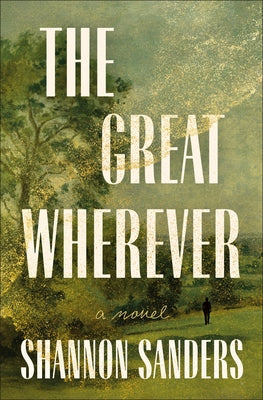 Cover Image for The Great Wherever -- Shannon Sanders, Hardcover