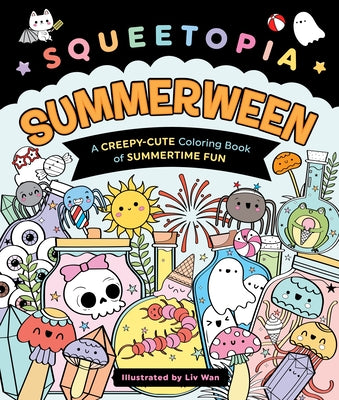 Cover Image for Squeetopia: Summerween: A Creepy-Cute Coloring Book of Summertime Fun -- LIV Wan, Paperback