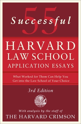 Cover Image for 55 Successful Harvard Law School Application Essays, 3rd Edition: With Analysis by the Staff of the Harvard Crimson -- Staff of the Harvard Crimson, Paperback