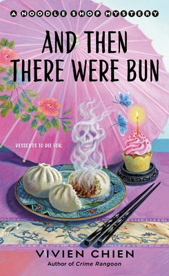Cover Image for And Then There Were Bun: A Noodle Shop Mystery -- Vivien Chien, Mass Market Paperback
