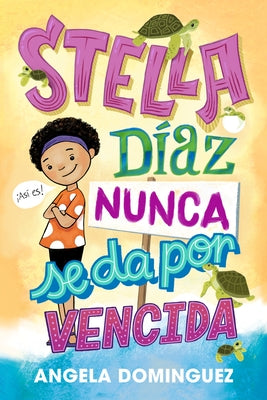 Cover Image for Stella Díaz Nunca Se Da Por Vencida [Spanish Edition] -- Angela Dominguez, Paperback