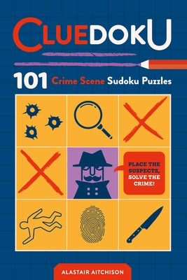 Cover Image for Cluedoku: 101 Crime Scene Sudoku Puzzles -- Alastair Aitchison, Paperback