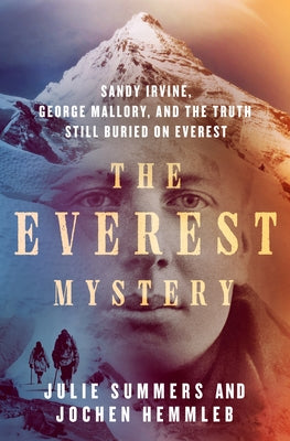 Cover Image for The Everest Mystery: Sandy Irvine, George Mallory, and the Truth Still Buried on Everest -- Julie Summers, Hardcover