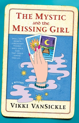 Cover Image for The Mystic and the Missing Girl: A Mystery -- Vikki Vansickle, Hardcover