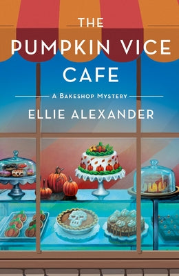Cover Image for The Pumpkin Vice Cafe: A Bakeshop Mystery -- Ellie Alexander, Hardcover