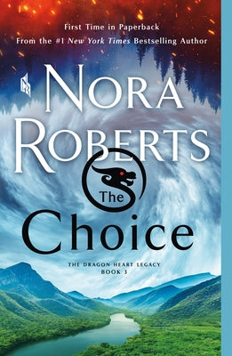 Cover Image for The Choice: The Dragon Heart Legacy, Book 3 -- Nora Roberts, Paperback