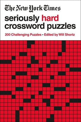 Cover Image for The New York Times Seriously Hard Crossword Puzzles: 200 Challenging Puzzles -- New York Times, Paperback