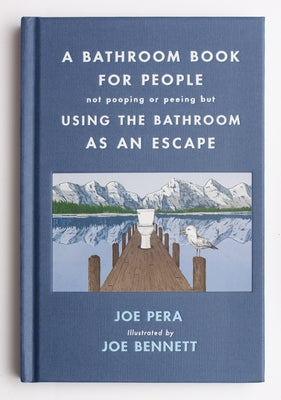 Cover Image for A Bathroom Book for People Not Pooping or Peeing But Using the Bathroom as an Escape -- Joe Pera, Hardcover