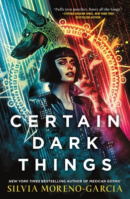 Cover Image for Certain Dark Things -- Silvia Moreno-Garcia, Paperback