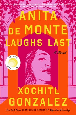 Cover Image for Anita de Monte Laughs Last: Reese's Book Club Pick (a Novel) -- Xochitl Gonzalez, Hardcover