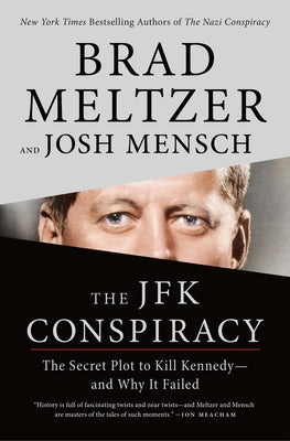 Cover Image for The JFK Conspiracy: The Secret Plot to Kill Kennedy--And Why It Failed -- Brad Meltzer, Hardcover