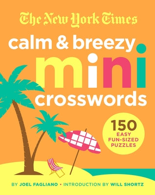 Cover Image for The New York Times Calm and Breezy Mini Crosswords: 150 Easy Fun-Sized Puzzles -- New York Times, Paperback