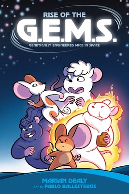 Cover Image for Rise of the G.E.M.S. (Genetically Engineered Mice in Space) -- Marian Dealy, Hardcover