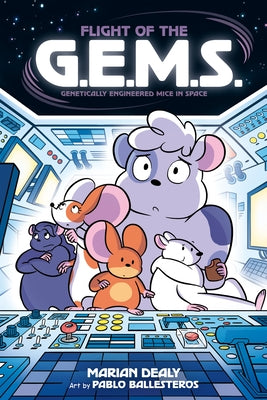 Cover Image for Flight of the G.E.M.S. (Genetically Engineered Mice in Space) -- Marian Dealy, Hardcover