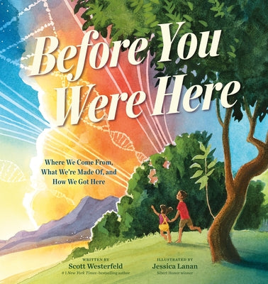 Cover Image for Before You Were Here: Where We Come From, What We're Made Of, and How We Got Here -- Scott Westerfeld, Hardcover