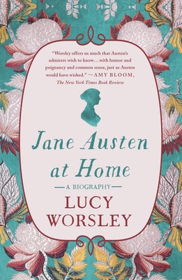 Cover Image for Jane Austen at Home: A Biography -- Lucy Worsley, Paperback