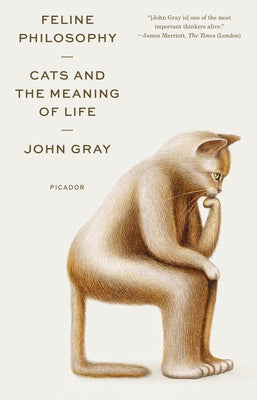 Cover Image for Feline Philosophy: Cats and the Meaning of Life -- John Gray, Paperback