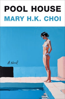 Cover Image for Pool House -- Mary H. K. Choi, Hardcover