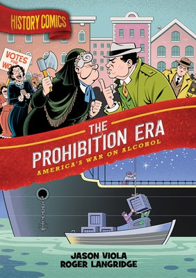 Cover Image for History Comics: The Prohibition Era: America's War on Alcohol -- Jason Viola, Paperback