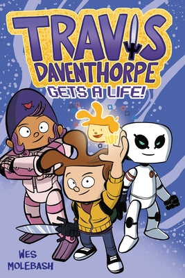 Cover Image for Travis Daventhorpe Gets a Life!: A Graphic Novel -- Wes Molebash, Paperback