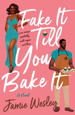 Cover Image for Fake It Till You Bake It -- Jamie Wesley, Paperback