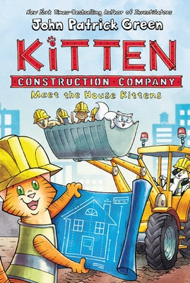Cover Image for Kitten Construction Company: Meet the House Kittens -- John Patrick Green, Hardcover