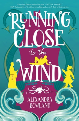 Cover Image for Running Close to the Wind -- Alexandra Rowland, Hardcover