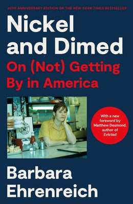Cover Image for Nickel and Dimed: On (Not) Getting by in America (20th Anniversary Edition) -- Barbara Ehrenreich, Paperback