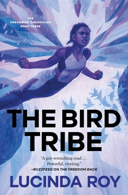 Cover Image for The Bird Tribe: The Dreambird Chronicles, Book Three -- Lucinda Roy, Hardcover