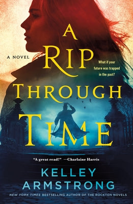 Cover Image for A Rip Through Time -- Kelley Armstrong, Paperback