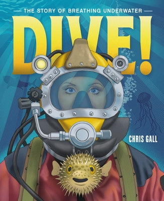 Cover Image for Dive!: The Story of Breathing Underwater -- Chris Gall, Hardcover