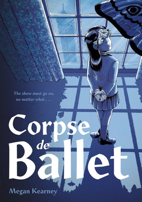 Cover Image for Corpse de Ballet: A Graphic Novel -- Megan Kearney, Hardcover