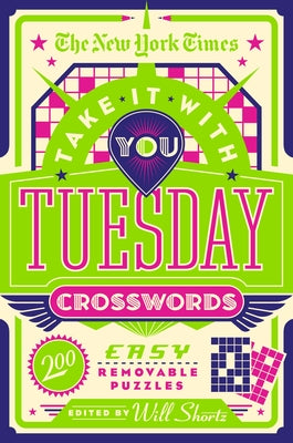 Cover Image for The New York Times Take It with You Tuesday Crosswords: 200 Easy Removable Puzzles -- New York Times, Paperback