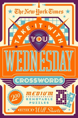 Cover Image for The New York Times Take It with You Wednesday Crosswords: 200 Medium Removable Puzzles -- New York Times, Paperback