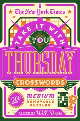 Cover Image for The New York Times Take It with You Thursday Crosswords: 200 Medium Removable Puzzles -- New York Times, Paperback