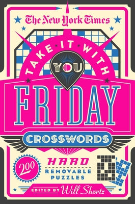 Cover Image for The New York Times Take It with You Friday Crosswords: 200 Hard Removable Puzzles -- New York Times, Paperback