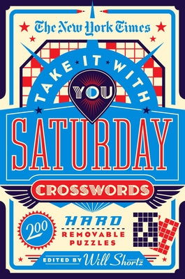 Cover Image for The New York Times Take It with You Saturday Crosswords: 200 Hard Removable Puzzles -- New York Times, Paperback