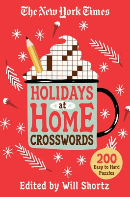 Cover Image for The New York Times Holidays at Home Crosswords: 200 Easy to Hard Puzzles -- New York Times, Paperback