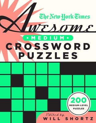 Cover Image for The New York Times Awesome Medium Crossword Puzzles: 200 Medium-Level Puzzles -- New York Times, Paperback