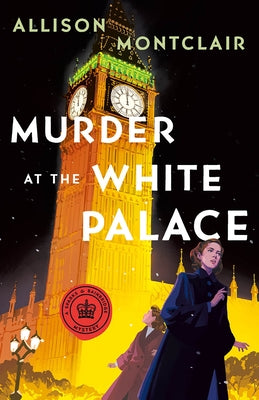Cover Image for Murder at the White Palace: A Sparks & Bainbridge Mystery -- Allison Montclair, Hardcover