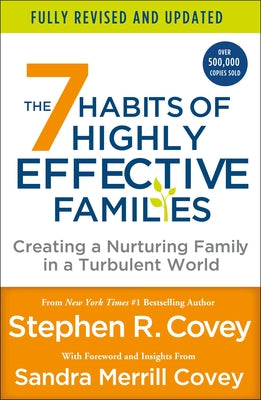 Cover Image for The 7 Habits of Highly Effective Families (Fully Revised and Updated): Creating a Nurturing Family in a Turbulent World -- Stephen R. Covey, Paperback