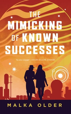 Cover Image for The Mimicking of Known Successes -- Malka Older, Hardcover