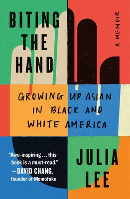 Cover Image for Biting the Hand: Growing Up Asian in Black and White America -- Julia Lee, Paperback