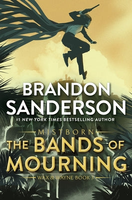 Cover Image for The Bands of Mourning: A Mistborn Novel -- Brandon Sanderson, Paperback